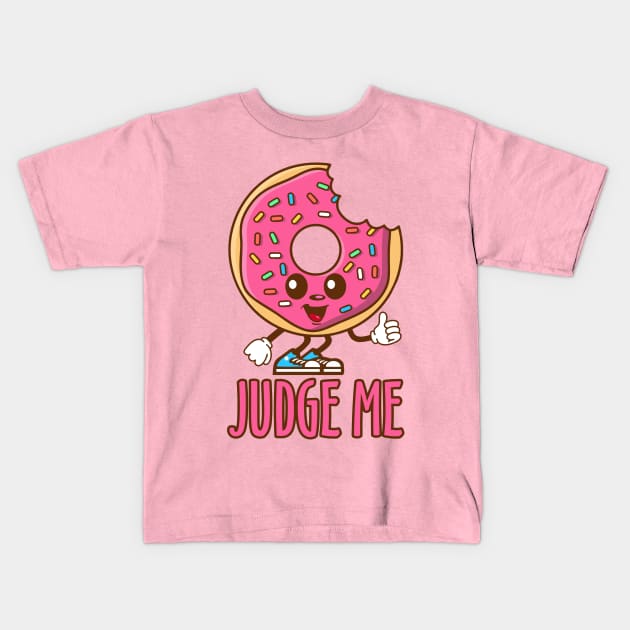 Donut Judge Me Kids T-Shirt by DavesTees